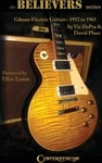 The Believers Series - Gibson Electric Guitars: 1952 To 1965. Fixed Price $62.99.