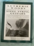 Lutherie Woods And Steel String Guitars Resource Book Two. Fixed Price $110.00.