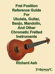 Fret Position Reference Guide For Ukulele, Guitar, Banjo, Mandolin, Other Ch. Fixed Price $33.00.