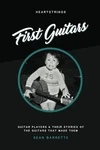 Heartstrings - First Guitars: Players & Their Stories Of .... Fixed Price $16.35.