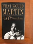 Clarence B. Jones. What Would Martin Say? Signed. Fixed Price $194.95.
